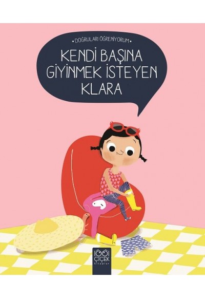 Doğruları Öğreniyorum - Kendi Başına Giyinmek İsteyen Klara