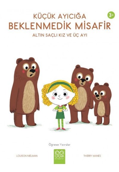 Küçük Ayıcığa Beklenmedik Misafir - Altın Saçlı Kız ve Üç Ayı