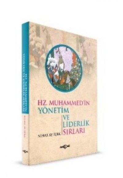 Hz. Muhammed'in Yönetim ve Liderlik Sırları