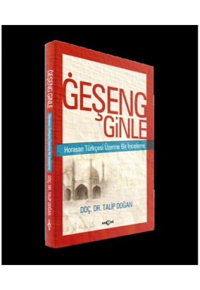 Geşeng Ginle  Horasan Türkçesi Üzerine Bir İnceleme