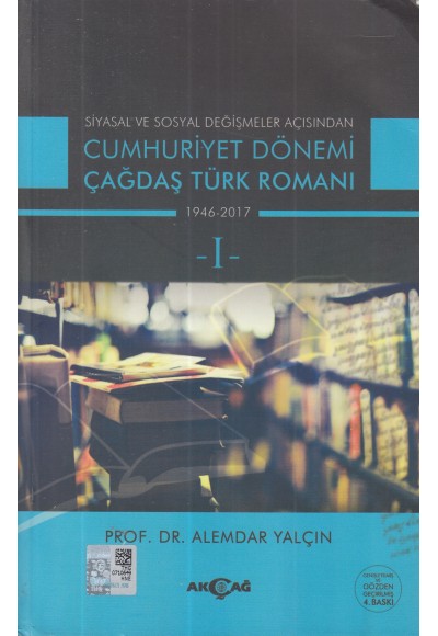 Siyasal ve sosyal degişmeler açısından: Cumhuriyet dönemi çağdaş Türk romanı 1946-2017