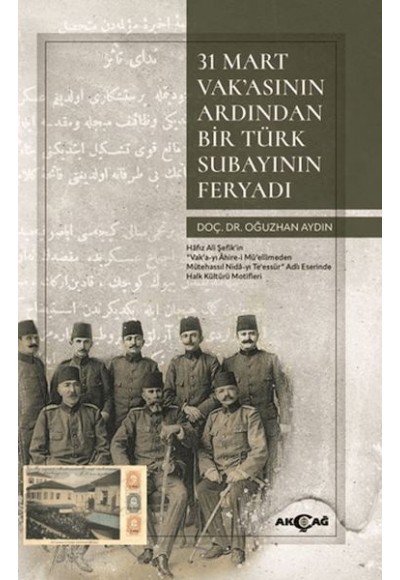 31 Mart Vak’asının Ardından Bir Türk Subayının Feryadı