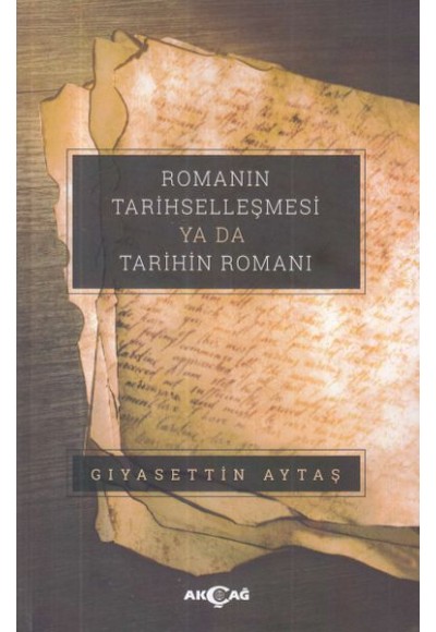 Romanın Tarihselleşmesi Ya Da Tarihin Romanı