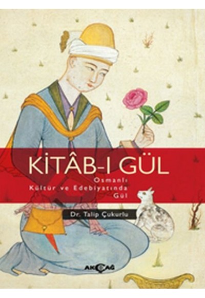 Kitab-ı Gül Osmanlı Kültür ve Edebiyatında Gül