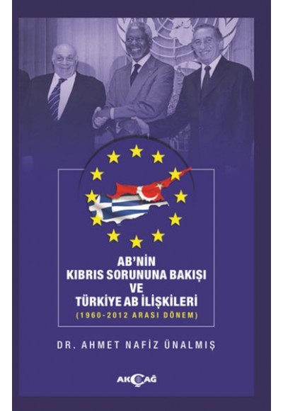 AB'nin Kıbrıs Sorununa Bakışı ve Türkiye AB İlişkileri - 1960-2012 Arası Dönem