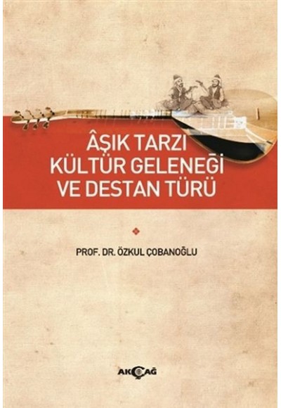 Aşık Tarzı Kültür Geleneği ve Destan Türü