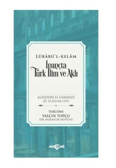 İnançta Türk İlim ve Aklı - Lübabü’l-Kelam