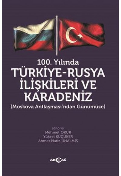 100.Yılında Türkiye - Rusya İlişkileri ve Karadeniz