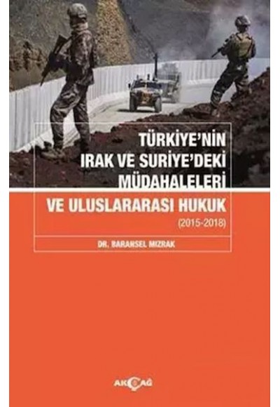 Türkiyenin Irak Ve Suriyedeki Müdahaleleri Ve Uluslararası Hukuk