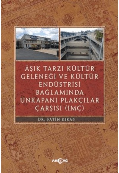 Aşık Tarzı Kültür Geleneği Ve Kültür Endüstrisi Bağlamında Unkapanı Plakçılar Çarşısı