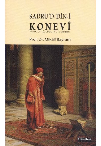 Sadru'd-Din-i Konevi (Hayatı, Çevresi ve Eserleri)