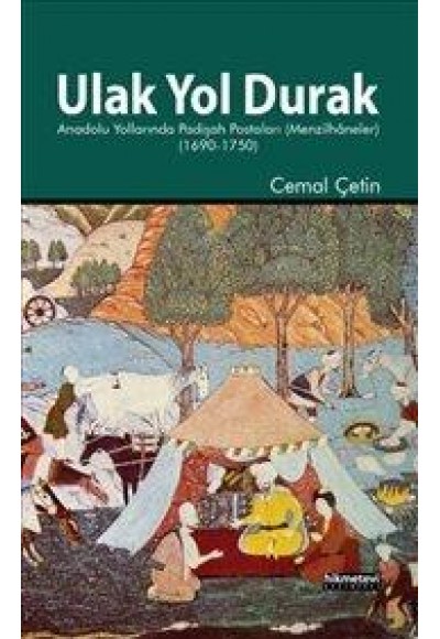 Ulak Yol Durak  Anadolu Yollarında Padişah Postaları (Menzilhaneler)