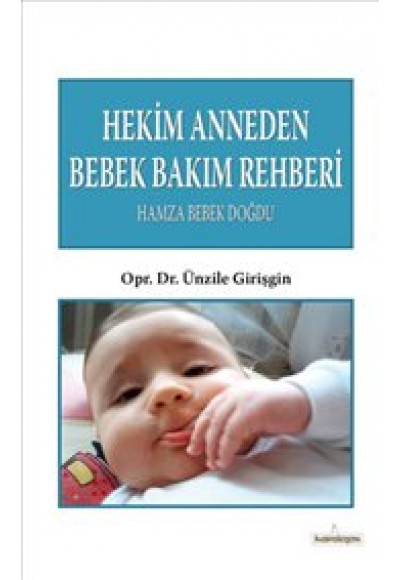 Hekim Anneden Bebek Bakım Rehberi  Hamza Bebek Doğdu