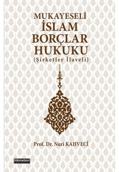 Mukayeseli İslam Borçlar Hukuku (Şirketler İlaveli)