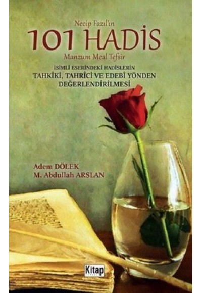 Necip Fazıl’ın 101 Hadis Manzum Meal Tefsir İsimli Eserindeki Hadislerin Tahkîki, Tahrici ve Edebi Y