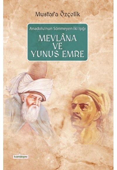 Anadolu'nun Sönmeyen İki Işığı Mevlana ve Yunus Emre