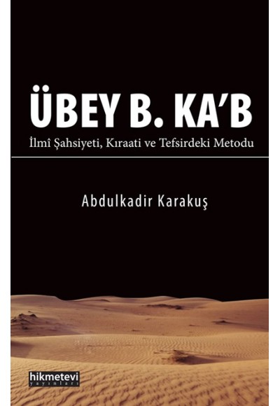 Übey B. Ka’b İlmî Şahsiyeti Kıraati ve Tefsirdeki Metodu