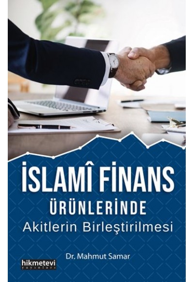 İslami Finans Ürünlerinde Akitlerin Birleştirilmesi