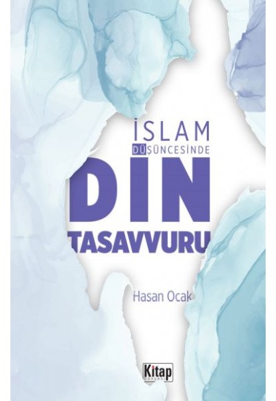 İslam Düşüncesinde Din Tasavvuru