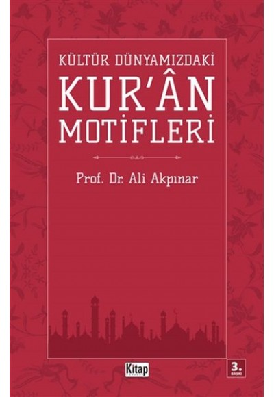 Kültür Dünyamızdaki Kur'an Motifleri