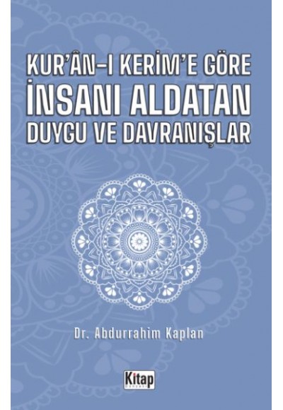 Kur'an-ı Kerim'e Göre İnsanı Aldatan Duygu ve Davranışlar