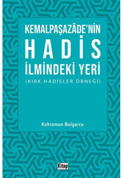 Kemalpaşazade'nin Hadis İlmindeki Yeri (Kırk Hadisler Örneği)