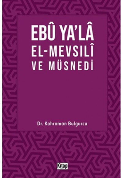 Ebu Ya’la El-Mevsılı ve Müsnedi