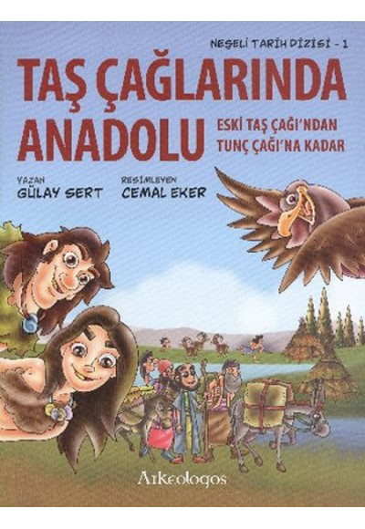 Neşeli Tarih Dizisi 1 - Taş Çağlarında Anadolu