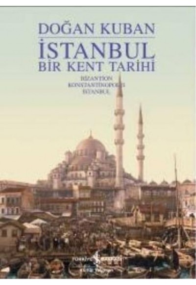 İstanbul - Bir Kent Tarihi (Ciltli)