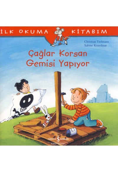 İlk Okuma Kitabım Çağlar Korsan Gemisi Yapıyor