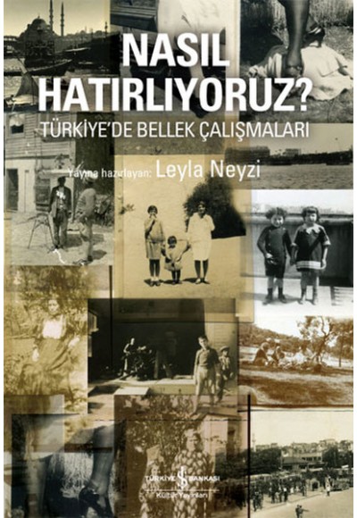 Nasıl Hatırlıyoruz?  Türkiye'de Bellek Çalışmaları