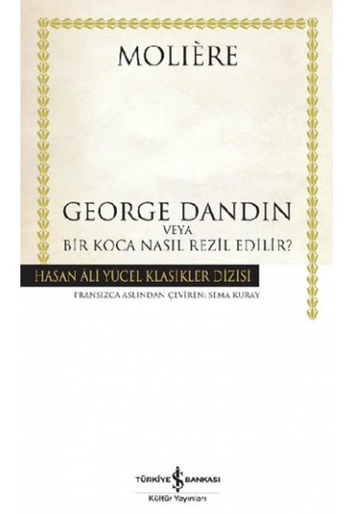 George Dandin - Hasan Ali Yücel Klasikleri (Ciltli)