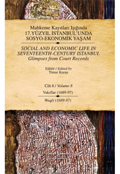 Mahkeme Kayıtları Işığında 17. Yüzyıl İstabul'unda Sosyo Ekonomik Yaşam 8.Cilt Vakıflar (1689-97)