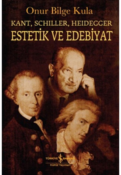 Kant-Schiller- Heidegger Estetik ve Edebiyat