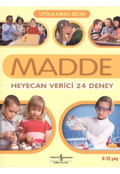Uygulamalı Bilim - Madde: Heyecan Verici 24 Deney