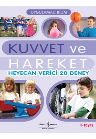 Uygulamalı Bilim - Kuvvet ve Hareket Heyecan Verici 20 Deney