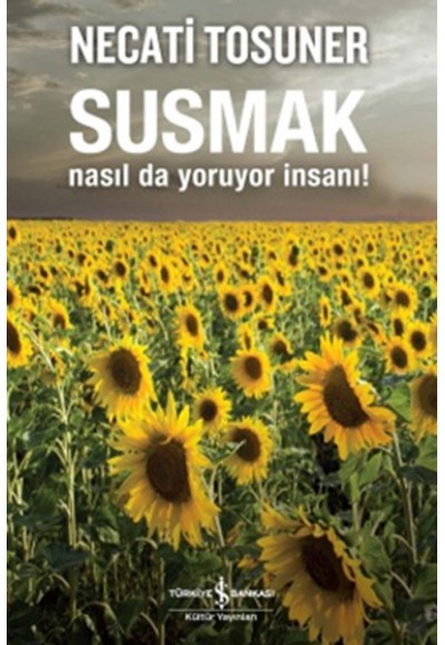 Susmak Nasıl da Yoruyor İnsanı!