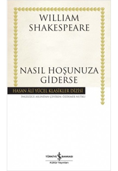 Nasıl Hoşunuza Giderse - Hasan Ali Yücel Klasikleri (Ciltli)