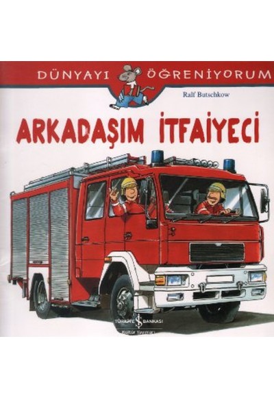 Dünyayı Öğreniyorum - Arkadaşım İtfaiyeci