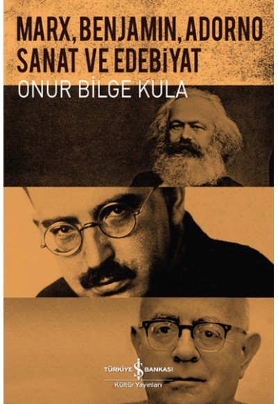 Marx, Benjamin, Adorno - Sanat ve Edebiyat