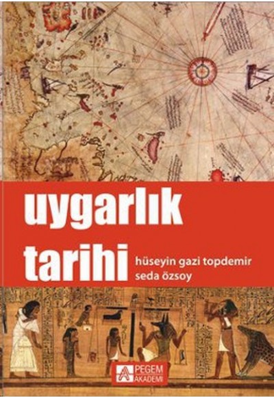 Uygarlık Tarihi / Hüseyin Gazi Topdemir