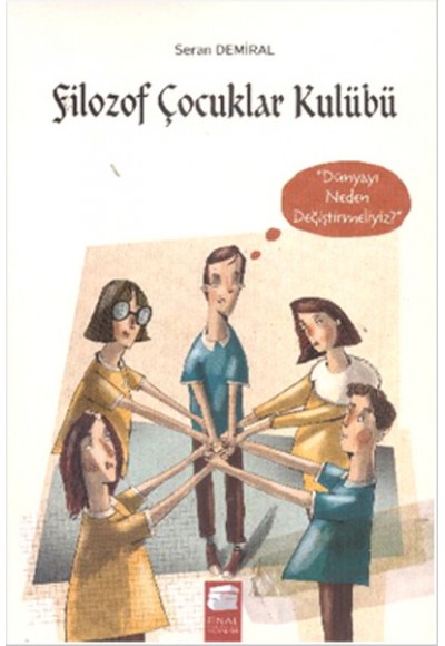 Filozof Çocuklar Kulübü 4 -  Dünyayı Neden Değiştirmeliyiz?