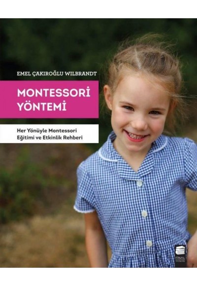 Montessori Yöntemi - Her Yönüyle Montessori Eğitimi ve Etkinlik Rehberi