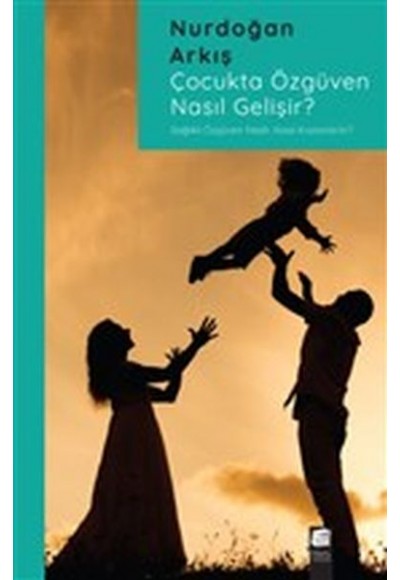 Çocukta Özgüven Nasıl Gelişir?