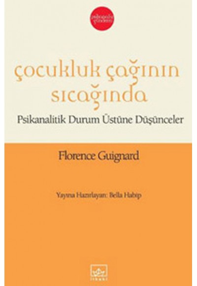 Çocukluk Çağının Sıcağında  Psikanalitik Durum Üstüne Düşünceler