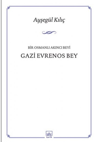 Bir Osmanlı Akıncı Beyi Gazi Evrenos Bey