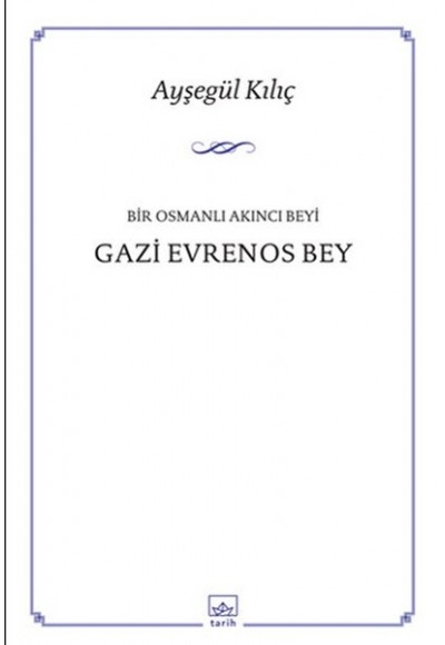 Bir Osmanlı Akıncı Beyi Gazi Evrenos Bey