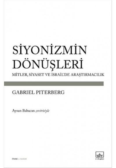 Siyonizmin Dönüşleri  Mitler, Siyaset ve İsrail'de Araştırmacılık