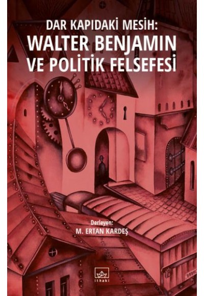 Dar Kapıdaki Mesih: Walter Benjamin ve Politik Felsefesi