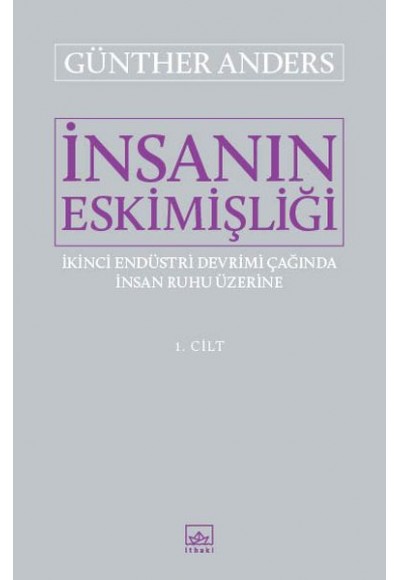 İnsanın Eskimişliği 1. Cilt